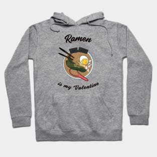 Ramen is my Valentine Hoodie